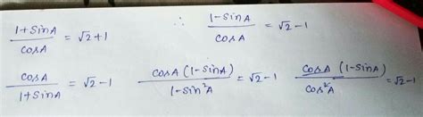 1+sinA/cosA=√2+1 find 1-sinA/cosA=? with explanation - Brainly.in