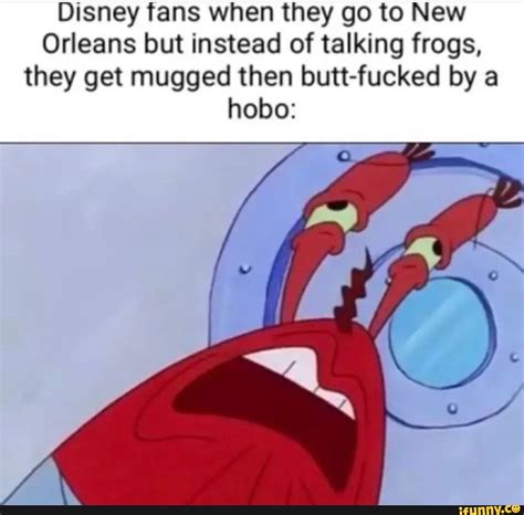 Disney fans when they go to New Orleans but instead of talking frogs ...