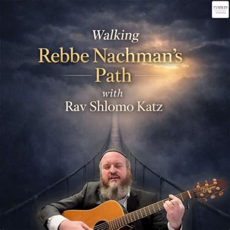Walking Rebbe Nachman's Path with Rav Shlomo Katz : Rav Shlomo Katz ...