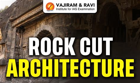 Rock Cut Architecture, Evolution, Types, Caves and Monuments in India