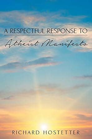 A Respectful Response to Atheist Manifesto : Hostetter, Richard: Amazon ...
