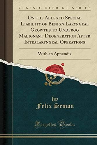 Buy On the Alleged Special Liability of Benign Laryngeal Growths to ...
