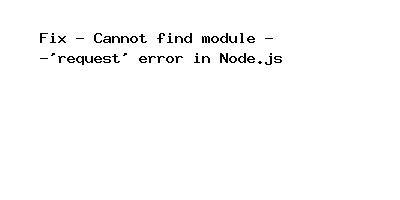 Image result for Node.js Throw Err Cannot Find Module