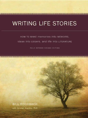 Writing Life Stories: How To Make Memories Into Memoirs, Ideas Into ...