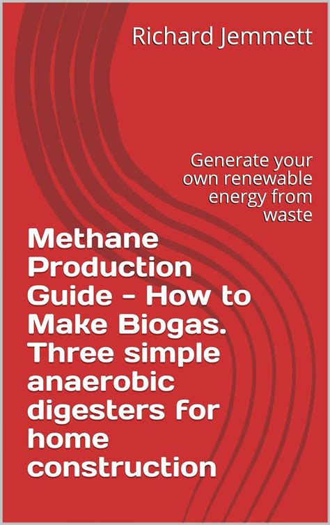 Methane Production Guide - How to Make Biogas. Three simple anaerobic ...