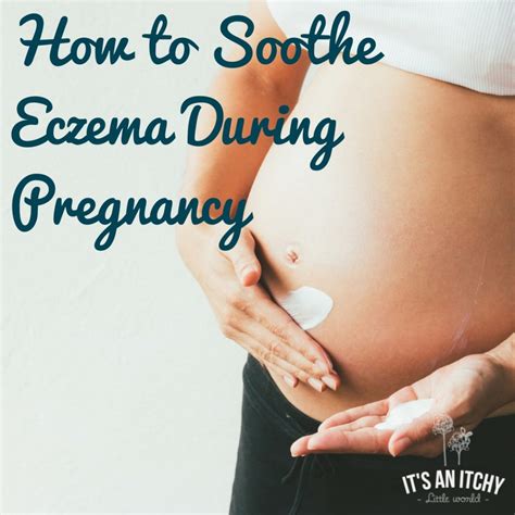 How to Soothe Eczema During Pregnancy | It's an Itchy Little World