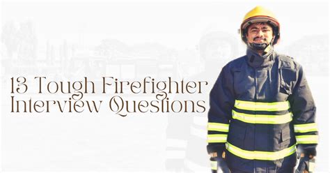 13 Tough Firefighter Interview Questions