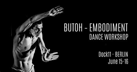 BUTOH – EMBODIMENT (standing, walking, dancing) – workshop in Berlin ...