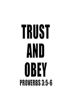 Proverbs 3: 5-6 Trust And Obey: 6x9 Blank Lined 120 Page Motivational ...
