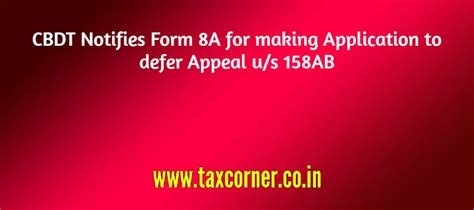 CBDT Notifies Form 8A for making Application to defer Appeal u/s 158AB