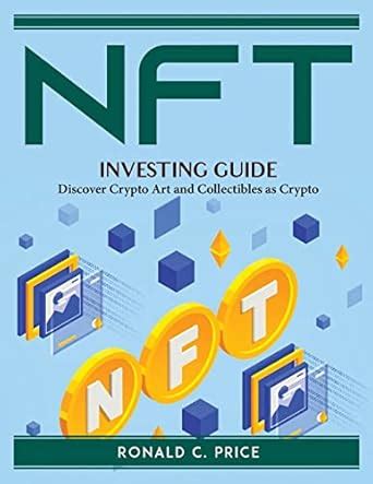 Buy NFT Investing Guide: Discover Crypto Art and Collectibles as Crypto ...