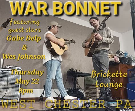 War Bonnet ft Gabe Delp & Wes Johnson May 22 8pm Brickette Lounge ...