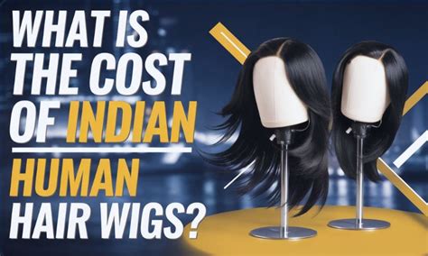 How Much Do Indian Human Hair Wigs Cost? Find Out Now! - Gemeria Hair