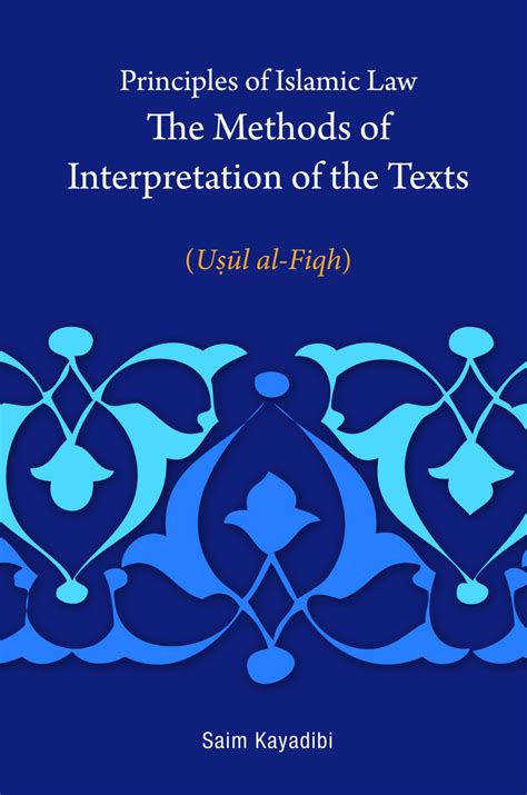 Principles of Islamic Law the Methods of Interpretation of the Texts ...