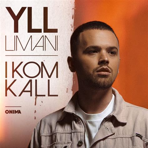 Yll Limani – I kom kall Lyrics | Genius Lyrics
