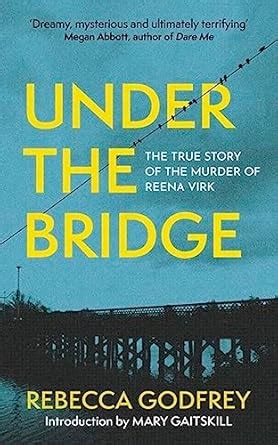Under the Bridge: The True Story of the Murder of Reena Virk : Godfrey ...