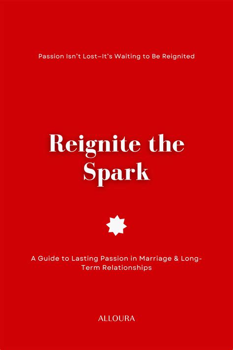 Reignite the Spark - A Guide to Lasting Passion in Marriage & Long-Ter ...