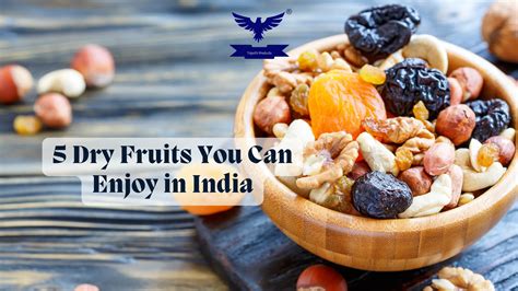 5 Dry Fruits You Can Enjoy in India
