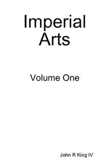 Imperial Arts Volume One: 1 : John R King IV: Amazon.in: Books
