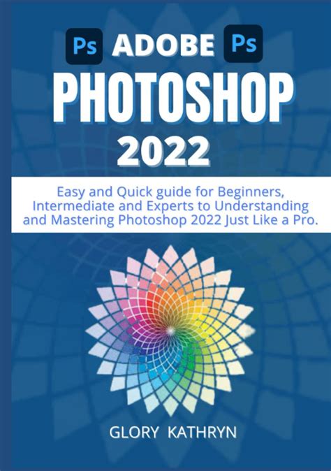 Buy ADOBE PHOTOSHOP 2022: Easy and Quick Guide for Beginners ...