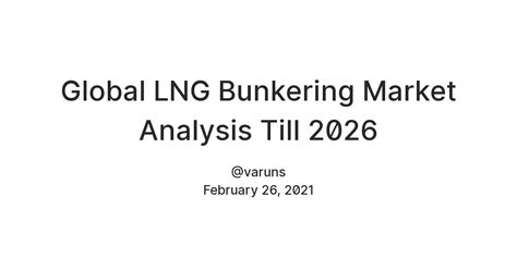 Global LNG Bunkering Market Analysis Till 2026 — Teletype