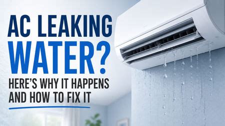 AC leaking water? Here’s why it happens and how to fix it