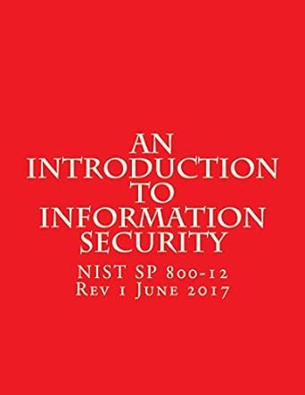 An Introduction to Information Security NIST SP 800-12 FINAL : June ...
