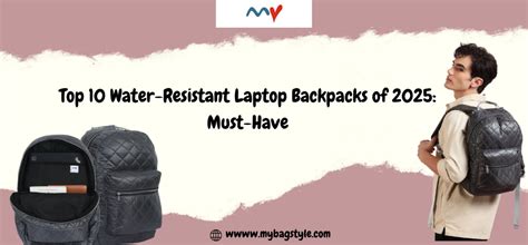 Top 10 Water-Resistant Laptop Backpacks of 2025: Must-Have