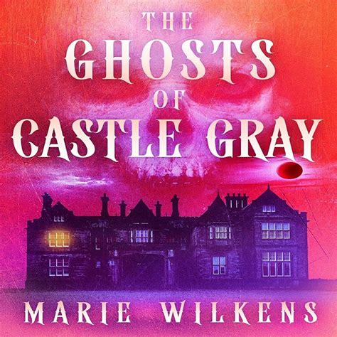 Free Audiobook Codes for The Ghosts of Castle Gray by Marie Wilkens ...