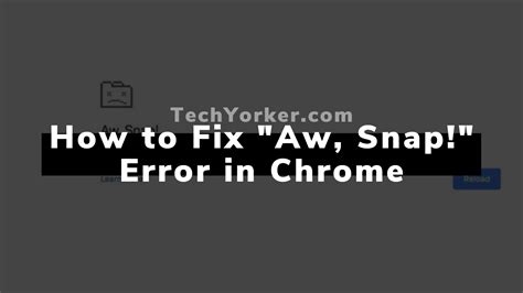 How to Fix Aw, Snap! Error in Google Chrome - TechYorker