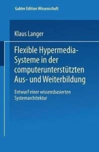 Flexible Hypermedia-Systeme in der computerunterstuetzten Aus- und ...