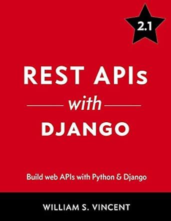 Rest APIs with Django: Build Powerful Web APIs with Python and Django ...