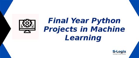 Final Year Python Projects in Machine Learning 2026 | S-Logix
