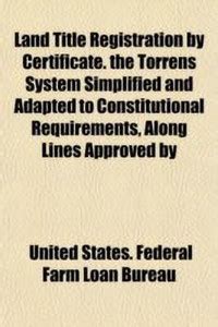 Land Title Registration by Certificate. the Torrens System Simplified ...