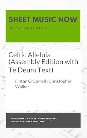 Celtic Alleluia (Assembly Edition with Te Deum Text) eBook : O'Carroll ...