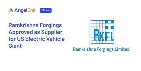 Ramkrishna Forgings: Approved by Leading US EV Manufacturer | Angel One