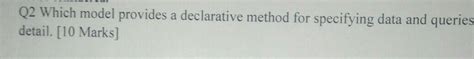 which model provides a idea of declarative method for specifying data ...