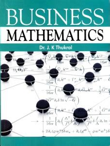 Business Mathematics A Text Book For BBA GGS IP UNIVERSITY Semester 1 ...