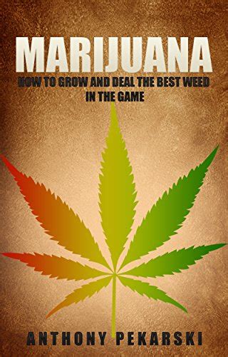 Marijuana: How to Grow and Deal the Best Deed in the Game (Cannabis ...