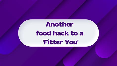 Another food hack to a fitter you. — Roshni Sanghvi