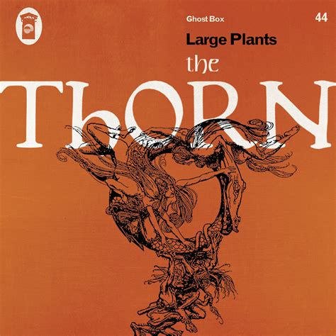 Fast 'n' Bulbous | Large Plants - The Thorn (Ghost Box) - Fast 'n' Bulbous