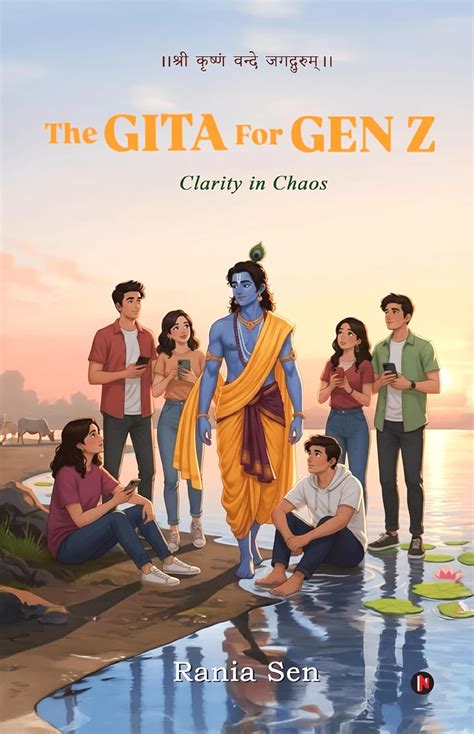 The Gita For Gen Z: Clarity in Chaos : Rania Sen: Amazon.in: Books