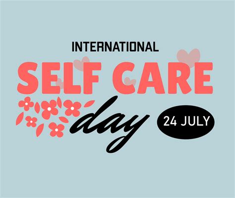 The Importance of Self-Care: Celebrating International Self-Care Day ...