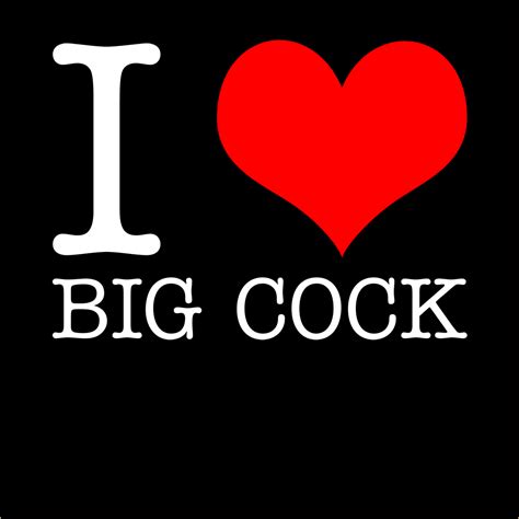 I Love Big Cock T-shirt - I Love T-shirts