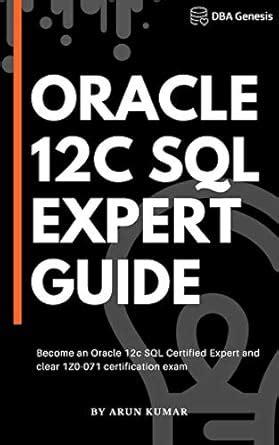 Oracle 12c SQL Expert Guide: Become an Oracle 12c SQL Certified Expert ...