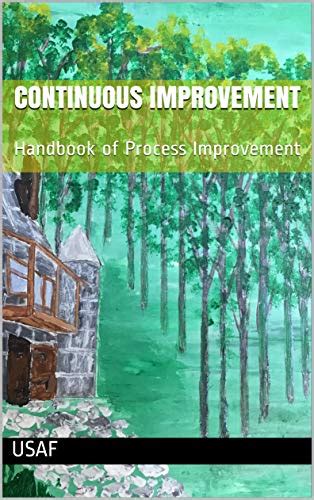 CONTINUOUS IMPROVEMENT : Handbook of Process Improvement eBook : USAF ...