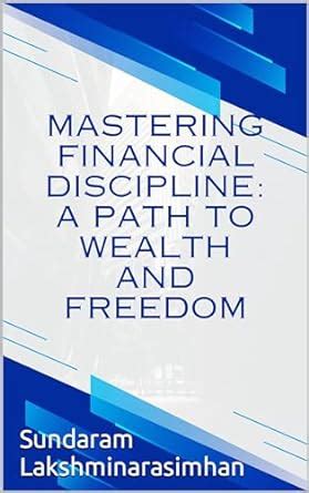 Mastering Financial Discipline: A Path to Wealth and Freedom eBook ...