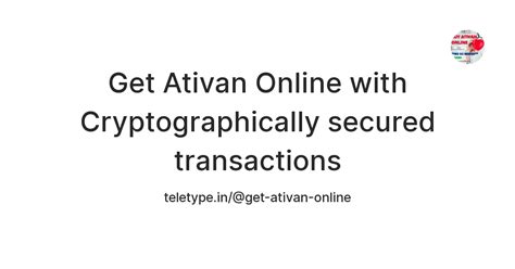 Get Ativan Online with Cryptographically secured transactions — Teletype
