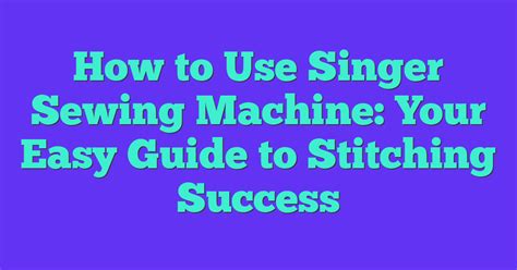Image result for How to Use a Singer Sewing Machine for Beginners