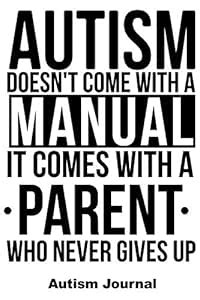 Autism Doesn't Come with a Manual It Comes with a Parent Who Never ...